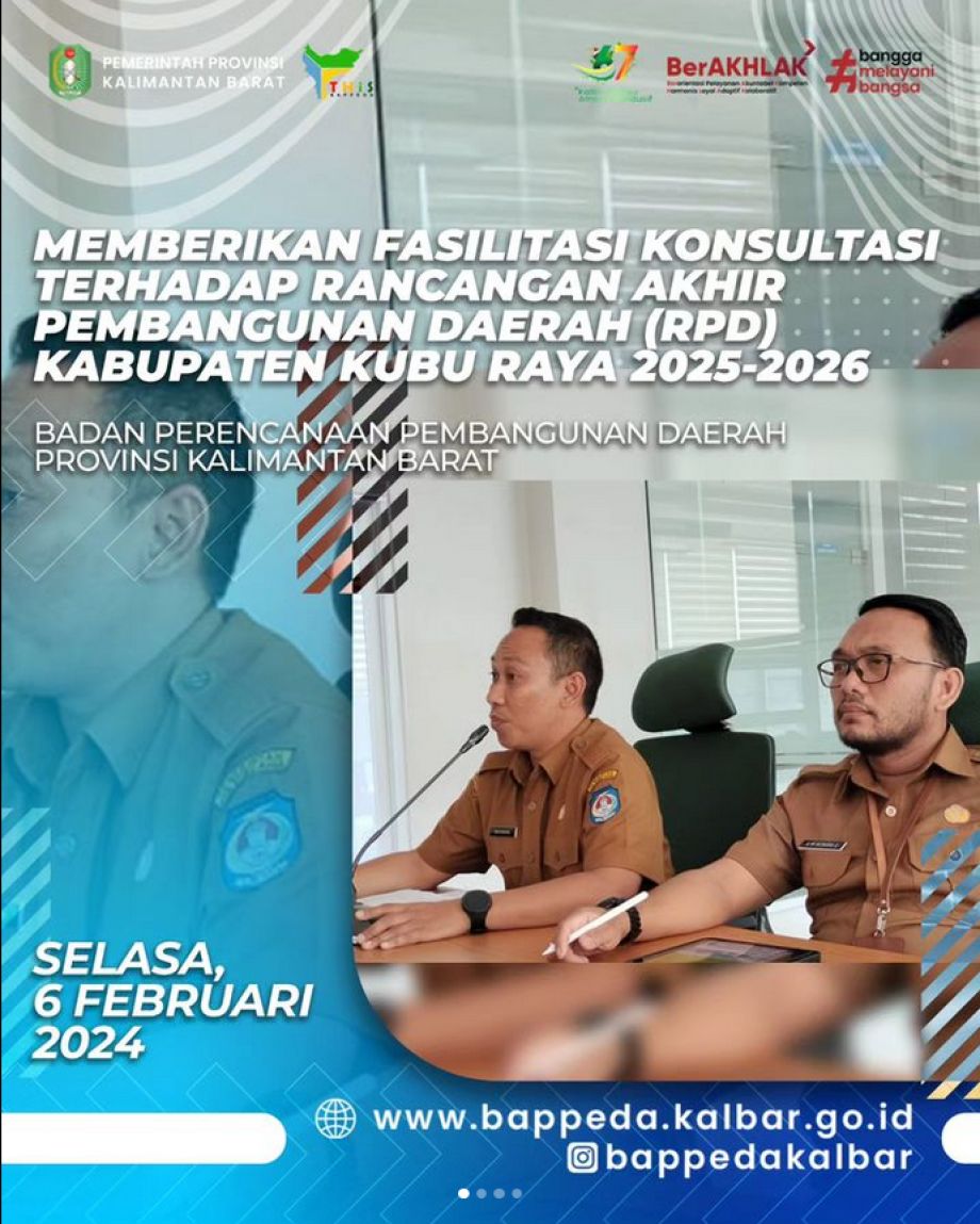 Badan Perencanaan Pembangunan Daerah Provinsi Kalimantan Barat memberikan Fasilitasi Konsultasi terhadap Rancangan Akhir Rencana Pembangunan Daerah (RPD) Kabupaten Kubu Raya tahun 2025-2026